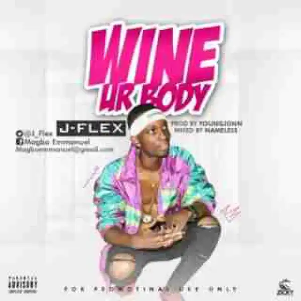 J Flex - Wine Ur Body (Prod. By Young John)